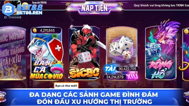Đa dạng các sảnh game đình đám đón đầu xu hướng thị trường